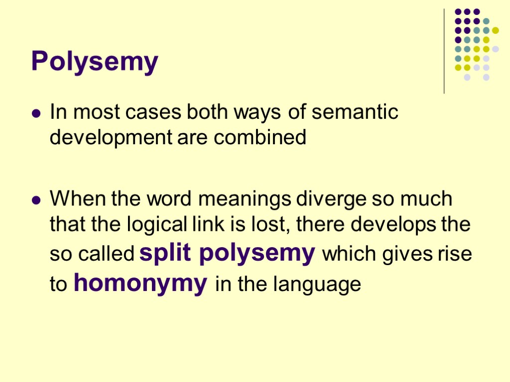 Polysemy In most cases both ways of semantic development are combined When the word